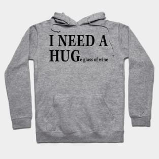 I Need A Huge Glass Of Wine Funny Shirt Hoodie